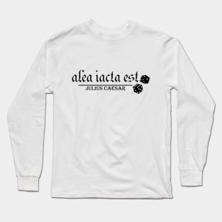 Alea Iacta Est by Julius Caesar Long Sleeve T-Shirt